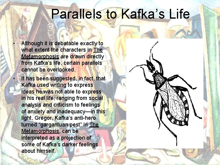 Parallels to Kafka’s Life • Although it is debatable exactly to what extent the