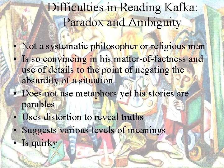 Difficulties in Reading Kafka: Paradox and Ambiguity • Not a systematic philosopher or religious