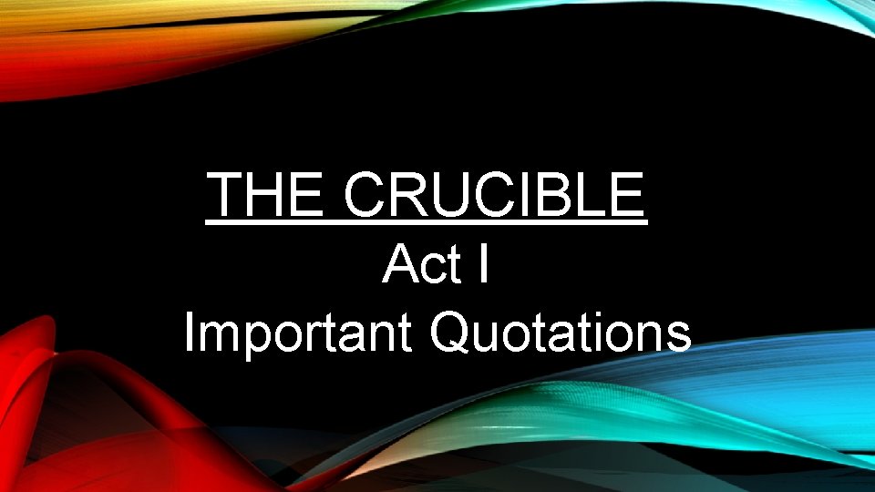 THE CRUCIBLE Act I Important Quotations 