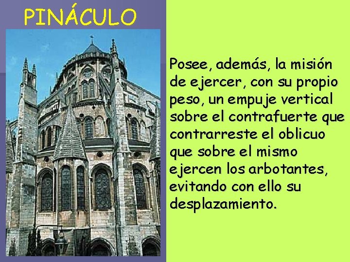 PINÁCULO Posee, además, la misión Pilar con forma de ejercer, con su propio piramidal