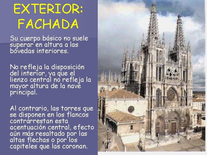 EXTERIOR: FACHADA Su cuerpo básico no suele superar en altura a las bóvedas interiores.