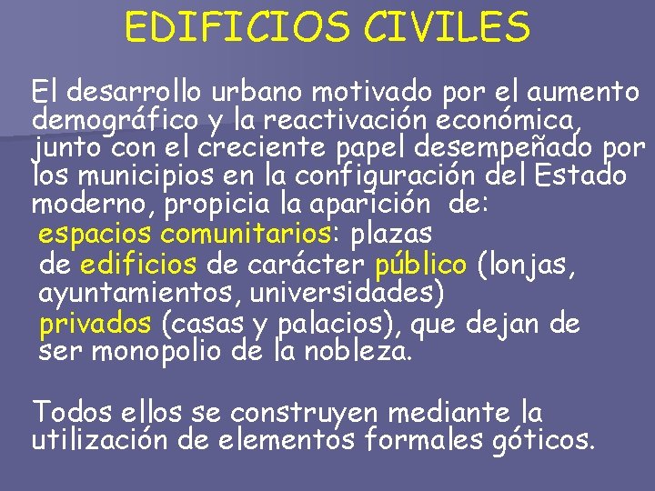 EDIFICIOS CIVILES El desarrollo urbano motivado por el aumento demográfico y la reactivación económica,