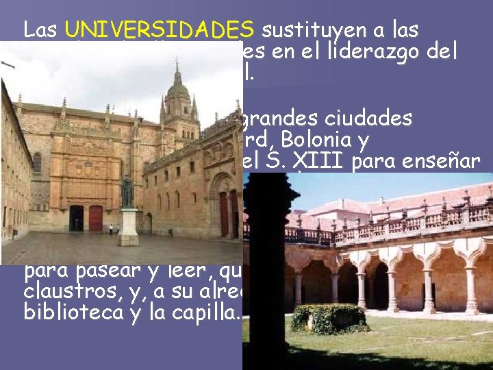 Las UNIVERSIDADES sustituyen a las grandes abadías rurales en el liderazgo del conocimiento medieval.