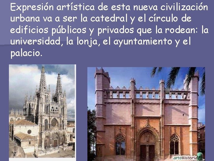 Expresión artística de esta nueva civilización urbana va a ser la catedral y el