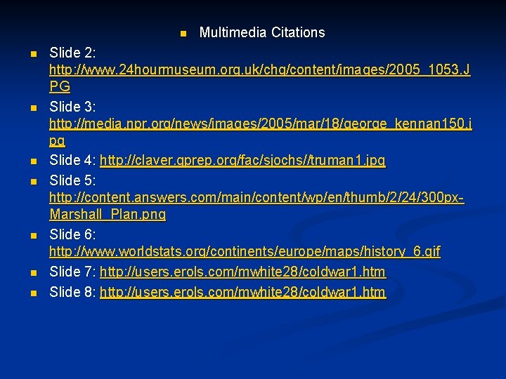 n n n n Multimedia Citations Slide 2: http: //www. 24 hourmuseum. org. uk/chg/content/images/2005_1053.