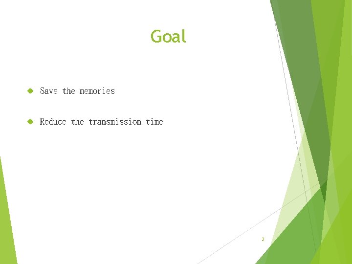 Goal Save the memories Reduce the transmission time 2 Goal Save the memories Reduce the transmission time 2