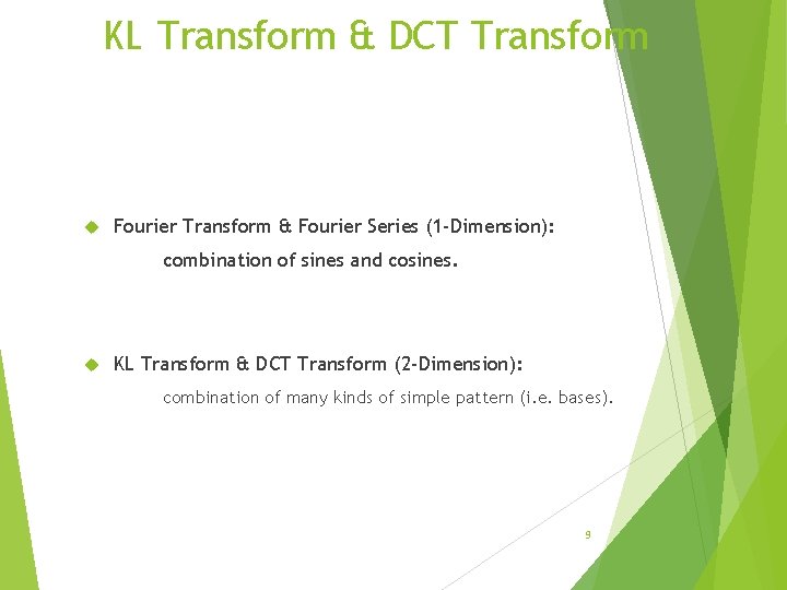 KL Transform & DCT Transform Fourier Transform & Fourier Series (1 -Dimension): combination of KL Transform & DCT Transform Fourier Transform & Fourier Series (1 -Dimension): combination of
