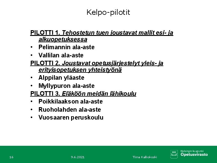 Kelpo-pilotit PILOTTI 1. Tehostetun tuen joustavat mallit esi- ja alkuopetuksessa • Pelimannin ala-aste •