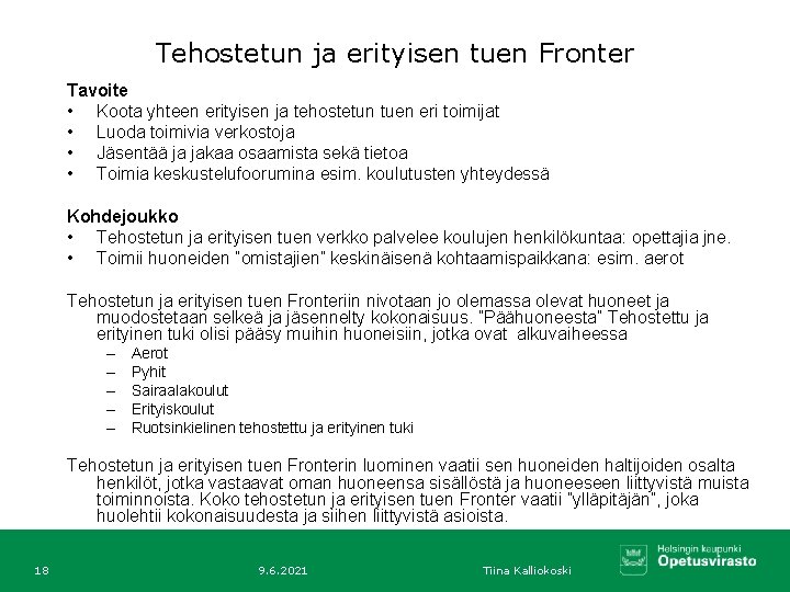Tehostetun ja erityisen tuen Fronter Tavoite • Koota yhteen erityisen ja tehostetun tuen eri
