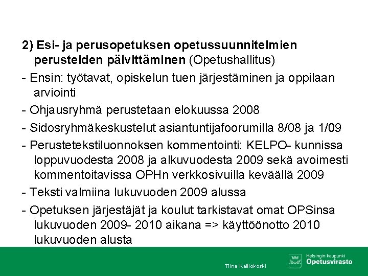 2) Esi- ja perusopetuksen opetussuunnitelmien perusteiden päivittäminen (Opetushallitus) - Ensin: työtavat, opiskelun tuen järjestäminen