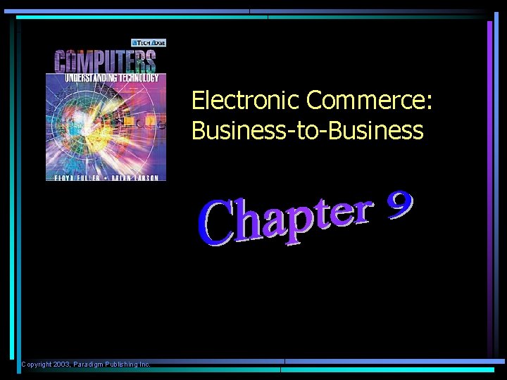 Electronic Commerce: Business-to-Business Copyright 2003, Paradigm Publishing Inc. 