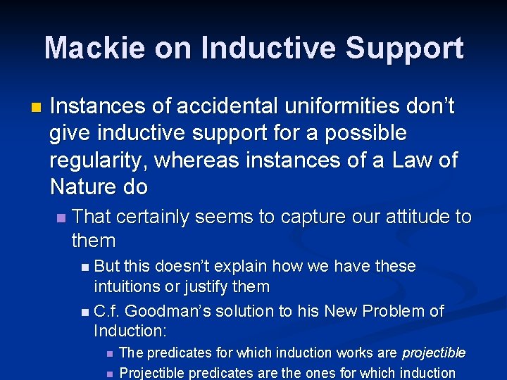 Mackie on Inductive Support n Instances of accidental uniformities don’t give inductive support for