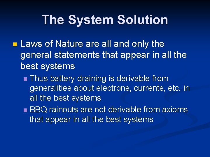 The System Solution n Laws of Nature all and only the general statements that