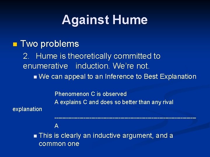 Against Hume n Two problems 2. Hume is theoretically committed to enumerative induction. We’re