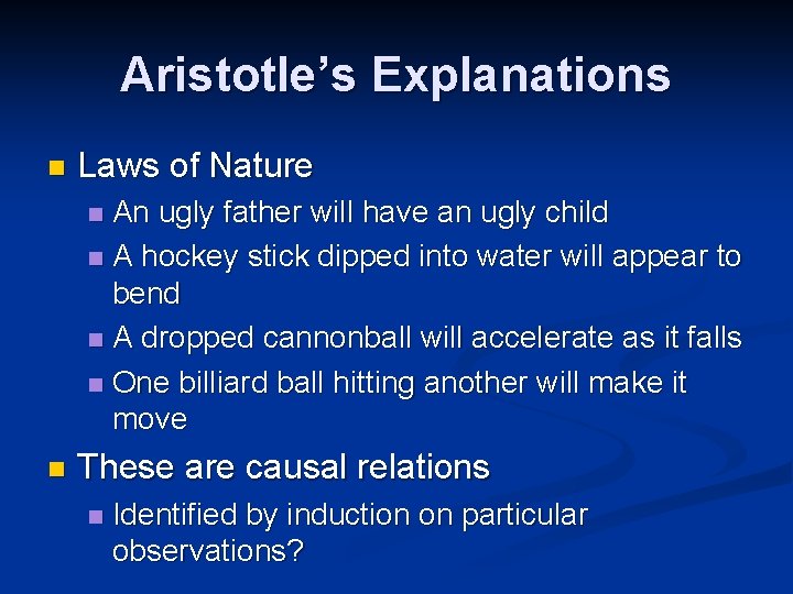Aristotle’s Explanations n Laws of Nature An ugly father will have an ugly child