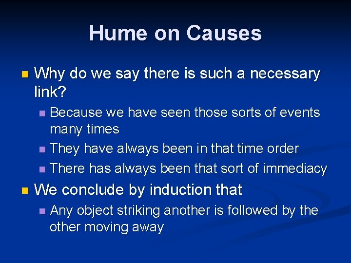 Hume on Causes n Why do we say there is such a necessary link?