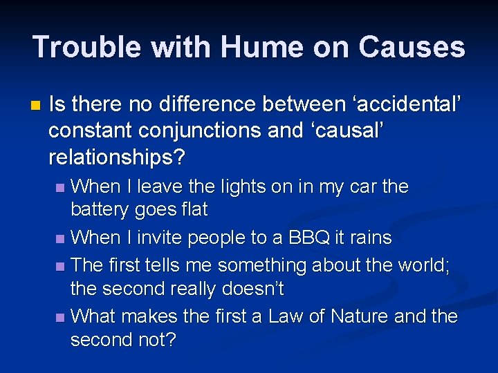 Trouble with Hume on Causes n Is there no difference between ‘accidental’ constant conjunctions