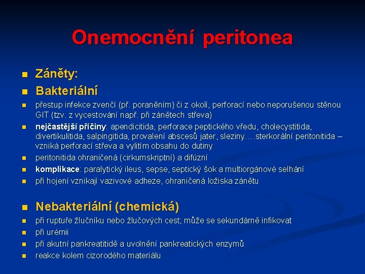 Onemocnění peritonea n n Záněty: Bakteriální n přestup infekce zvenčí (př. poraněním) či z