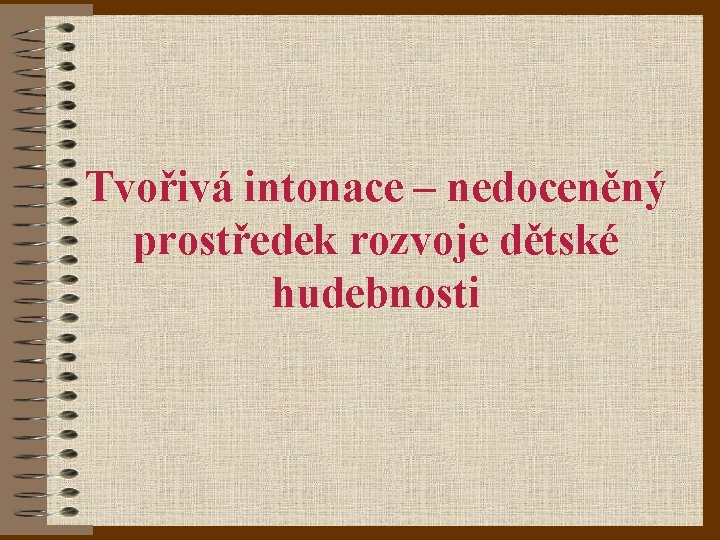 Tvořivá intonace – nedoceněný prostředek rozvoje dětské hudebnosti 