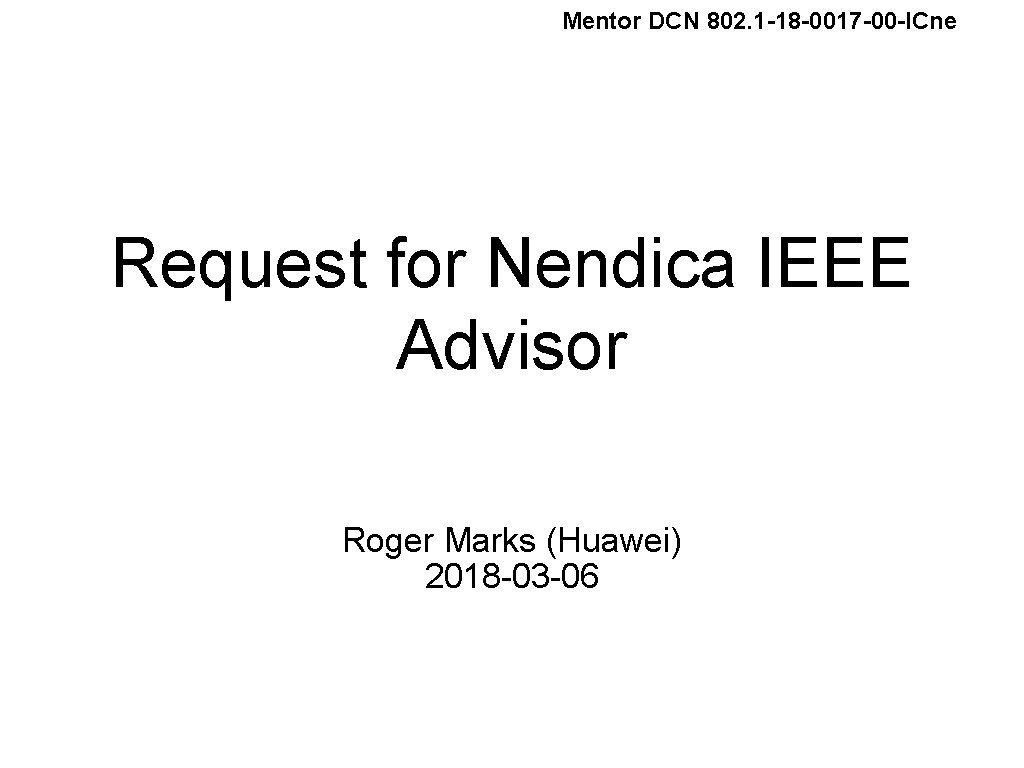Mentor DCN 802. 1 -18 -0017 -00 -ICne Request for Nendica IEEE Advisor Roger