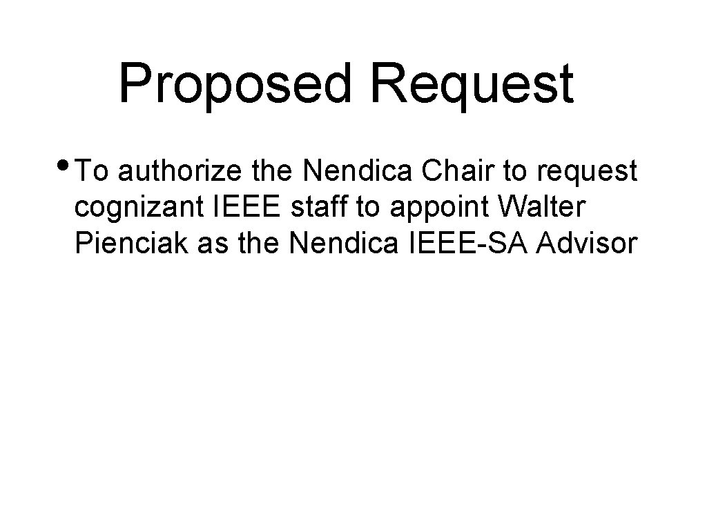 Proposed Request • To authorize the Nendica Chair to request cognizant IEEE staff to