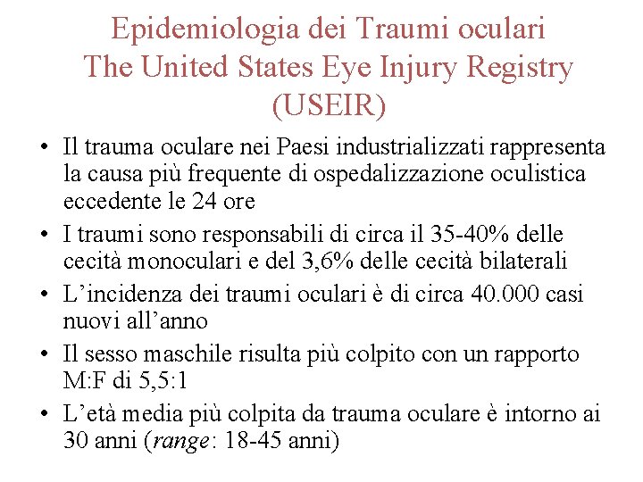 Epidemiologia dei Traumi oculari The United States Eye Injury Registry (USEIR) • Il trauma