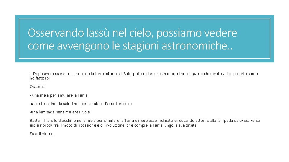 Osservando lassù nel cielo, possiamo vedere come avvengono le stagioni astronomiche. . - Dopo