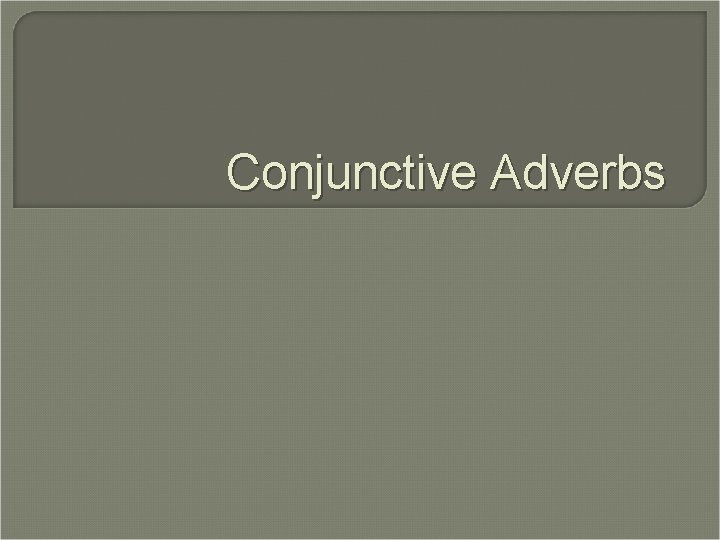 Conjunctive Adverbs 