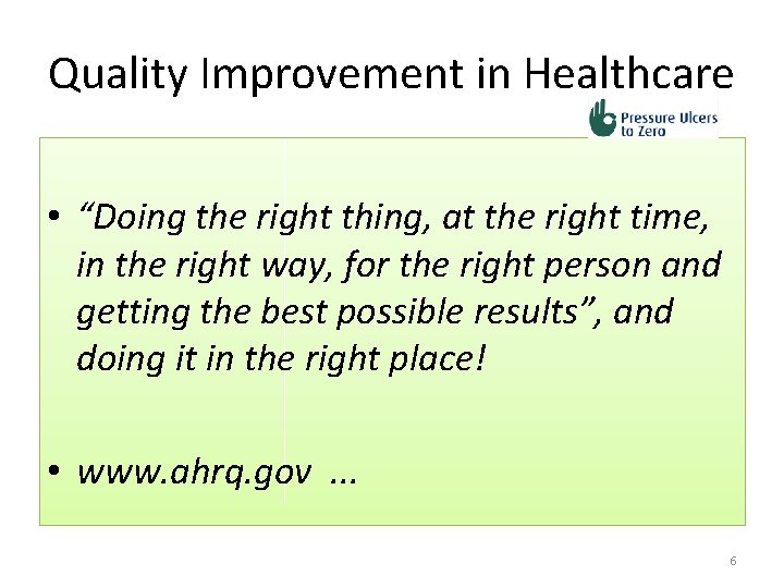 Quality Improvement in Healthcare • “Doing the right thing, at the right time, in