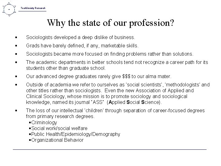 Tech. Society Research Why the state of our profession? § Sociologists developed a deep