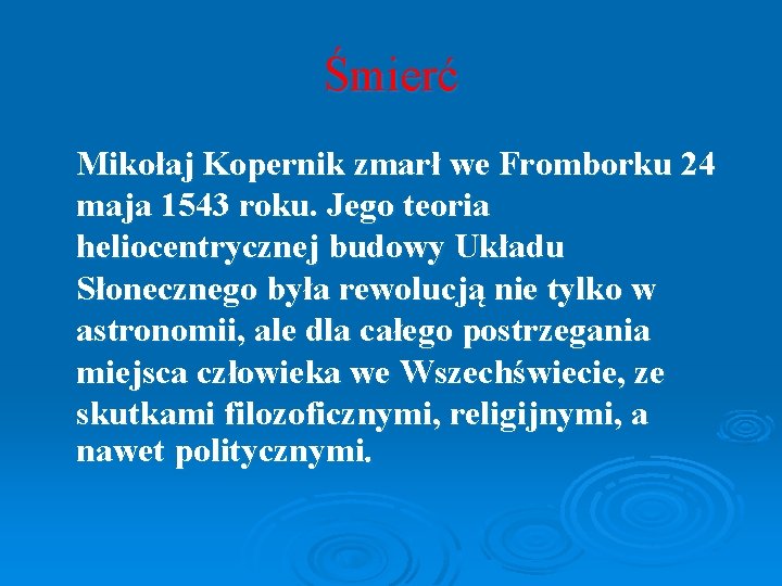 Śmierć Mikołaj Kopernik zmarł we Fromborku 24 maja 1543 roku. Jego teoria heliocentrycznej budowy