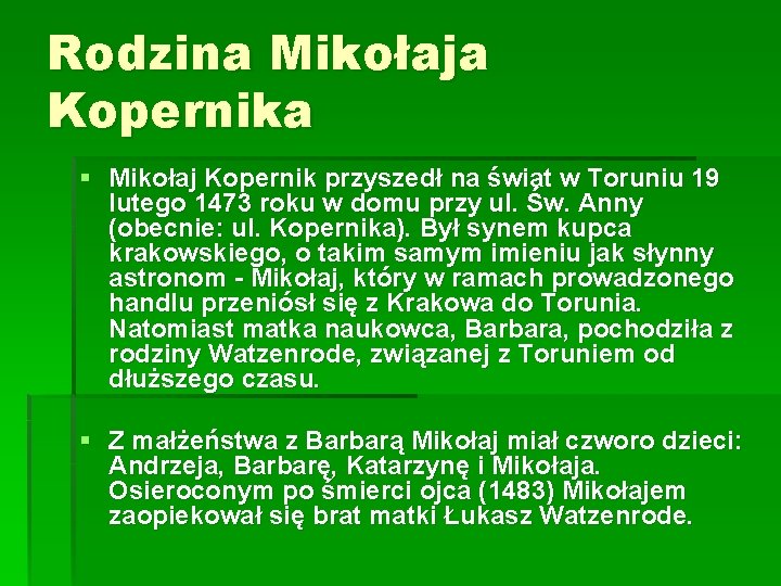 Rodzina Mikołaja Kopernika § Mikołaj Kopernik przyszedł na świat w Toruniu 19 lutego 1473