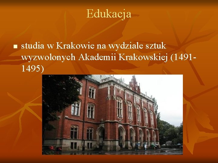 Edukacja n studia w Krakowie na wydziale sztuk wyzwolonych Akademii Krakowskiej (14911495) 