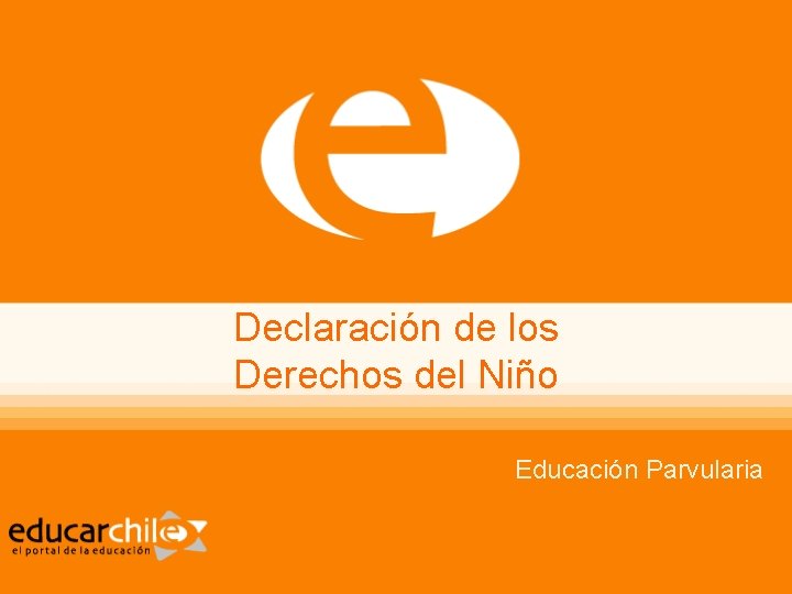 Declaración de los Derechos del Niño Educación Parvularia 