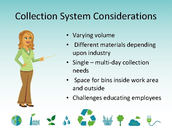 Collection System Considerations • Varying volume • Different materials depending upon industry • Single