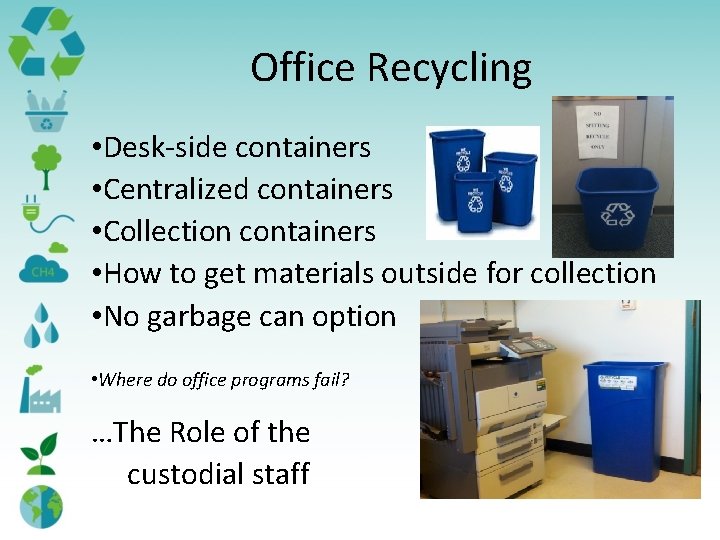 Office Recycling • Desk-side containers • Centralized containers • Collection containers • How to