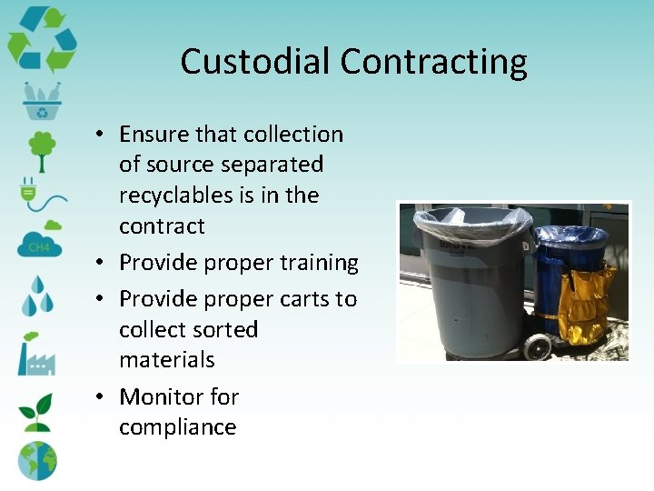 Custodial Contracting • Ensure that collection of source separated recyclables is in the contract