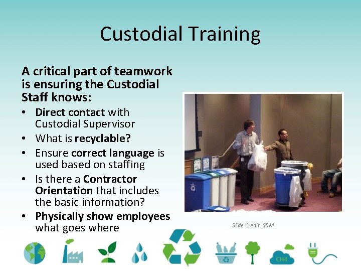 Custodial Training A critical part of teamwork is ensuring the Custodial Staff knows: •