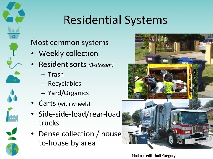 Residential Systems Most common systems • Weekly collection • Resident sorts (3 -stream) –