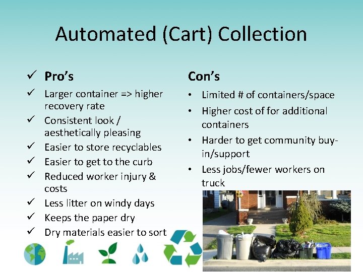 Automated (Cart) Collection ü Pro’s Con’s ü Larger container => higher recovery rate ü