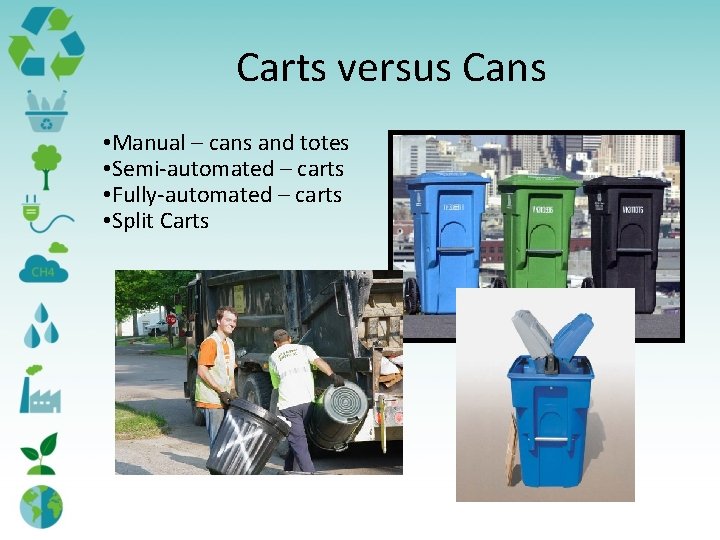 Carts versus Cans • Manual – cans and totes • Semi-automated – carts •