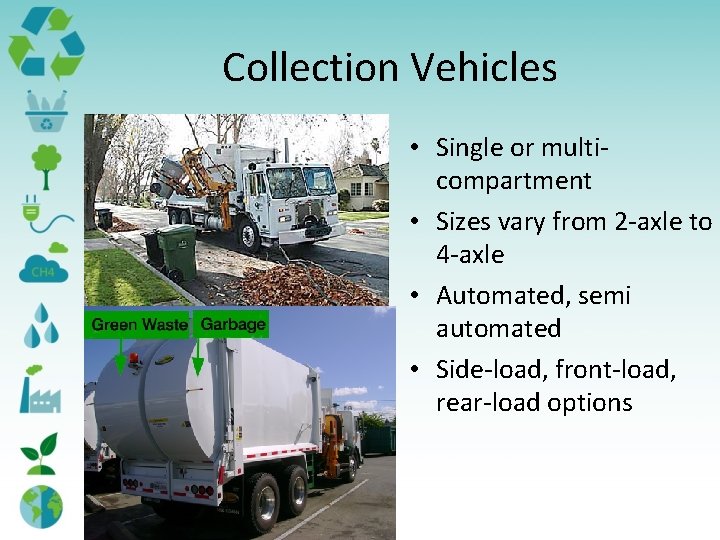 Collection Vehicles • Single or multicompartment • Sizes vary from 2 -axle to 4