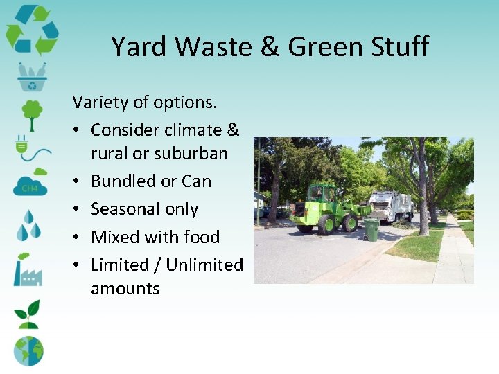 Yard Waste & Green Stuff Variety of options. • Consider climate & rural or