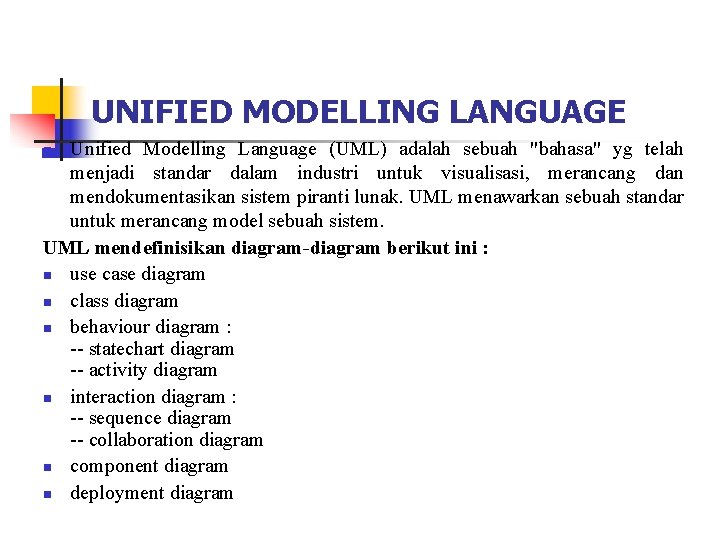 UNIFIED MODELLING LANGUAGE Unified Modelling Language (UML) adalah sebuah "bahasa" yg telah menjadi standar