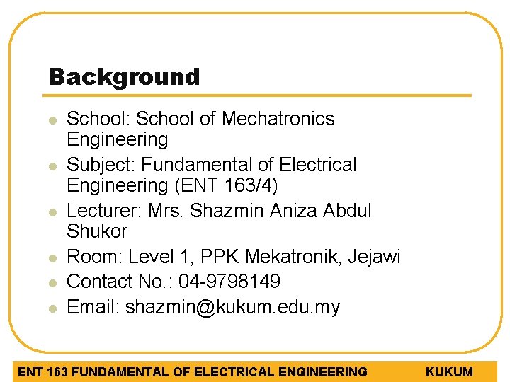 Background l l l School: School of Mechatronics Engineering Subject: Fundamental of Electrical Engineering