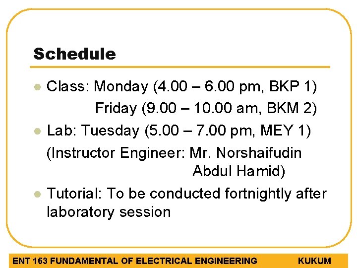 Schedule Class: Monday (4. 00 – 6. 00 pm, BKP 1) Friday (9. 00