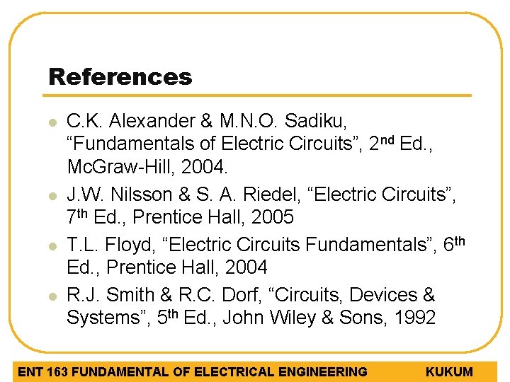 References l l C. K. Alexander & M. N. O. Sadiku, “Fundamentals of Electric
