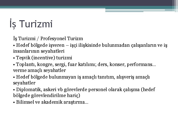 İş Turizmi / Profesyonel Turizm • Hedef bölgede işveren – işçi ilişkisinde bulunmadan çalışanların