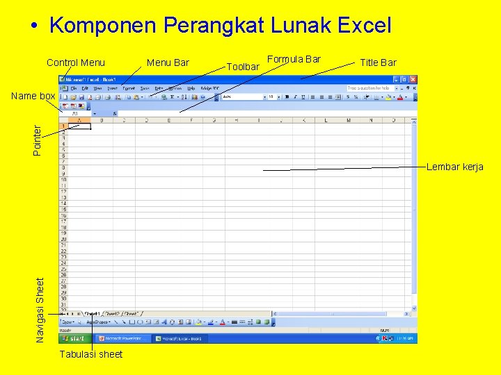  • Komponen Perangkat Lunak Excel Control Menu Bar Toolbar Formula Bar Title Bar