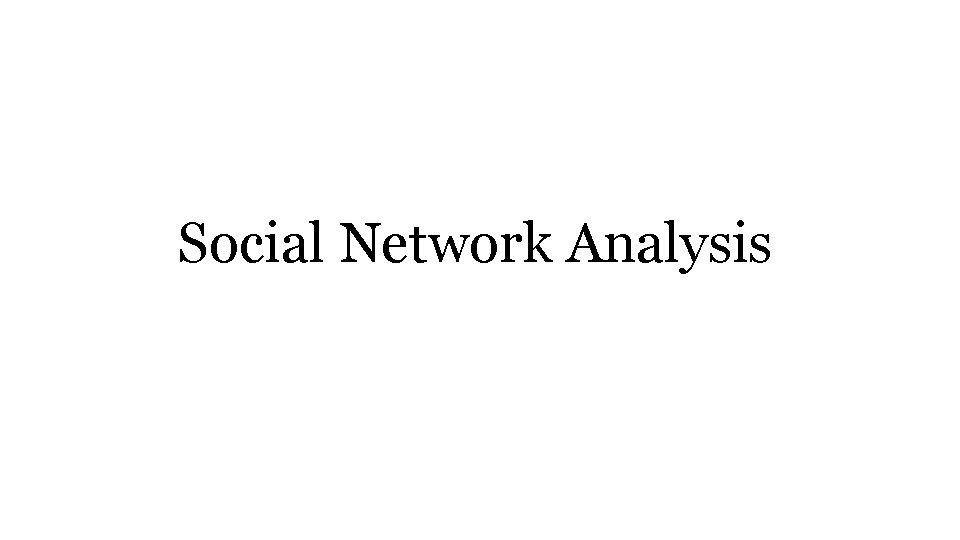 Social Network Analysis 